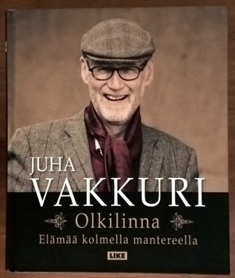 Juha Vakkuri: Olkilinna - Elämää kolmella mantereella