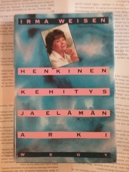 Irma Weisen - Henkinen kehitys ja elämän arki (sid.)