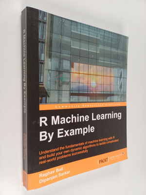 Raghav Bali ym. : R Machine Learning by Example - Underst...