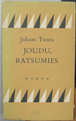 Juhani Tuura: Joudu, ratsumies, Otava 1953. 54 s.