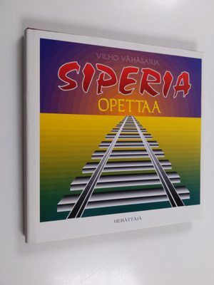 Vilho Vähäsarja : Siperia opettaa : päiväkirjamerkintöjä ...
