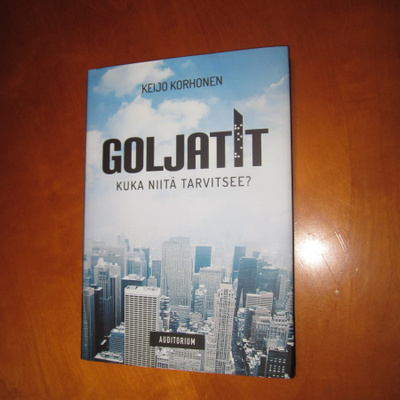 Goljatit : kuka niitä tarvitsee? - Keijo Korhonen