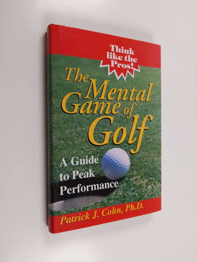 Patrick J. Cohn : The Mental Game of Golf - A Guide to Pe...
