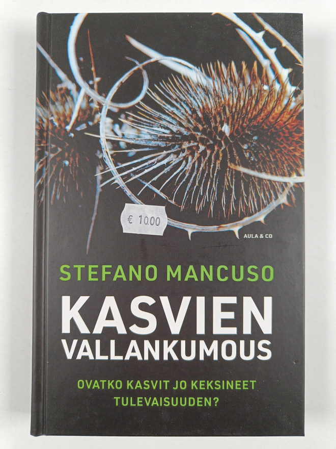 Stefano Mancuso : Kasvien vallankumous : ovatko kasvit jo...