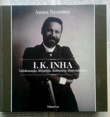 Nyström - I.K. Inha - Valokuvaaja, kirjailija, kulttuurin...