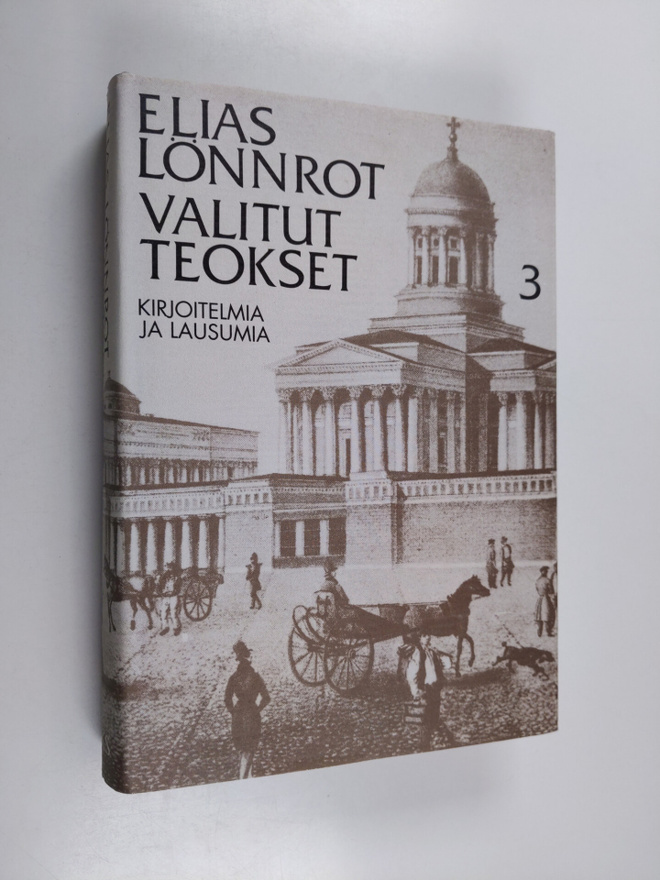 Elias Lönnrot : Valitut teokset 3 : Kirjoitelmia ja lausumia