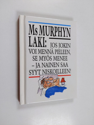 Faith Hines : Ms Murphyn laki : jos jokin voi mennä piele...