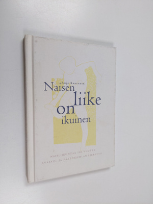 Anja Kauranen : Naisen liike on ikuinen : naisliikuntaa 1...