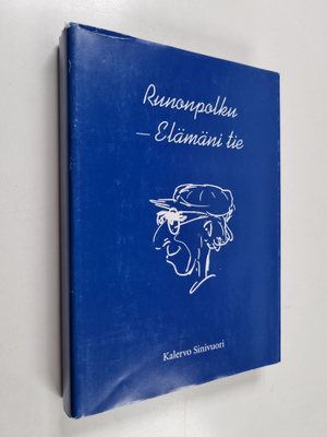 Kalervo Sinivuori : Runonpolku - elämäni tie (signeerattu...
