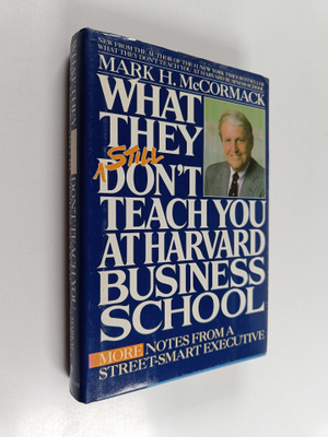 Mark H. McCormack : What They Still Don't Teach You at Ha...