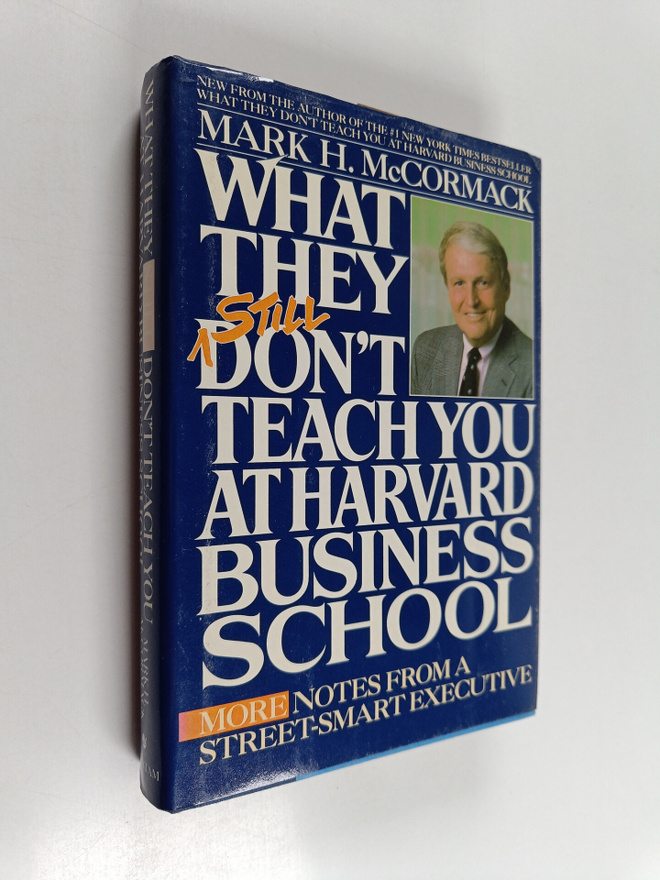 Mark H. McCormack : What They Still Don't Teach You at Ha...