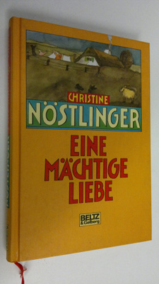 Christine Nöstlinger : Eine mächtige liebe
