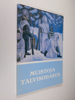 Muistoja talvisodasta : Suomen talvisodan 1939-1940 muist...