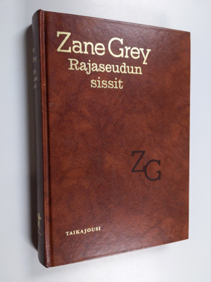 Zane Grey : Rajaseudun sissit