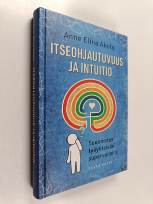 Anne Elina Akola : Itseohjautuvuus ja intuitio