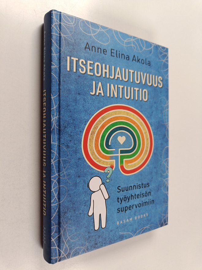 Anne Elina Akola : Itseohjautuvuus ja intuitio