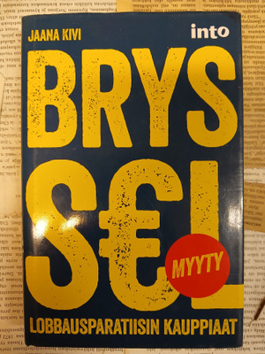 Jaana Kivi - Bryssel myyty: lobbausparatiisin kauppiaat