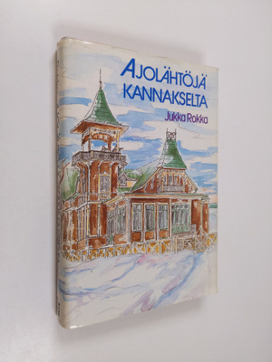 Jukka Rokka : Ajolähtöjä Kannakselta