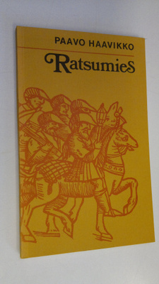 Paavo Haavikko : Ratsumies : näytelmä