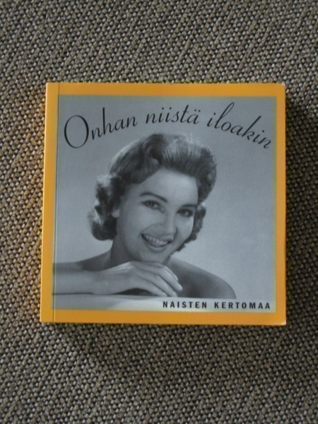 ONHAN NIISTÄ ILOAKIN - NAISTEN (MIEHISTÄ) KERTOMAA