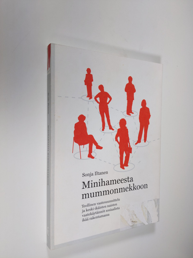 Sonja Iltanen : Minihameesta mummonmekkoon : teollinen va...