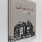 Jyri Vilja : Kallion kirjasto ja kaupunginarkkitehti Karl... - pikkukuva 1