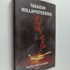 Pekka Matilainen : Takaisin nollapisteeseen - pikkukuva 1