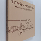 Leila (toim.) Tanskanen ym. : Työväen akatemia : opisto j... - pikkukuva 1