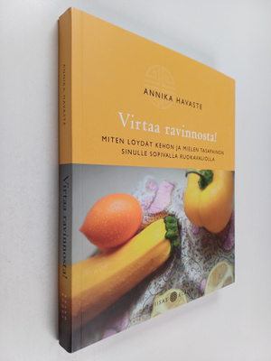 Annika Havaste : Virtaa ravinnosta! Miten löydät kehon ja...