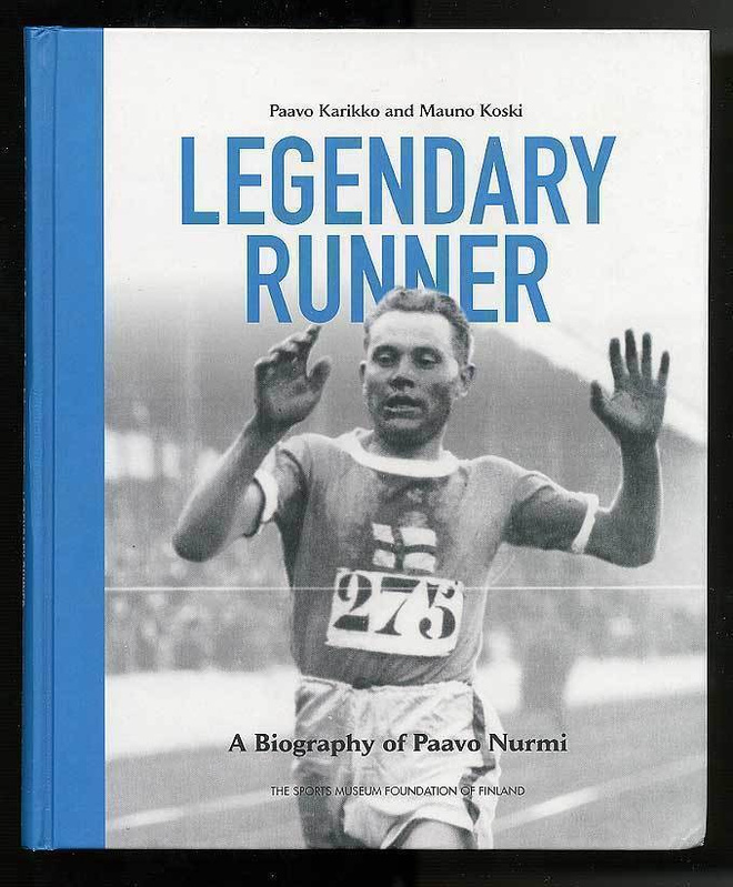 Legendary Runner: A Biography of Paavo Nurmi