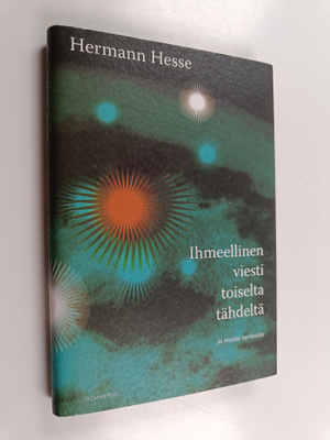 Hermann Hesse : Ihmeellinen viesti toiselta tähdeltä ja m...