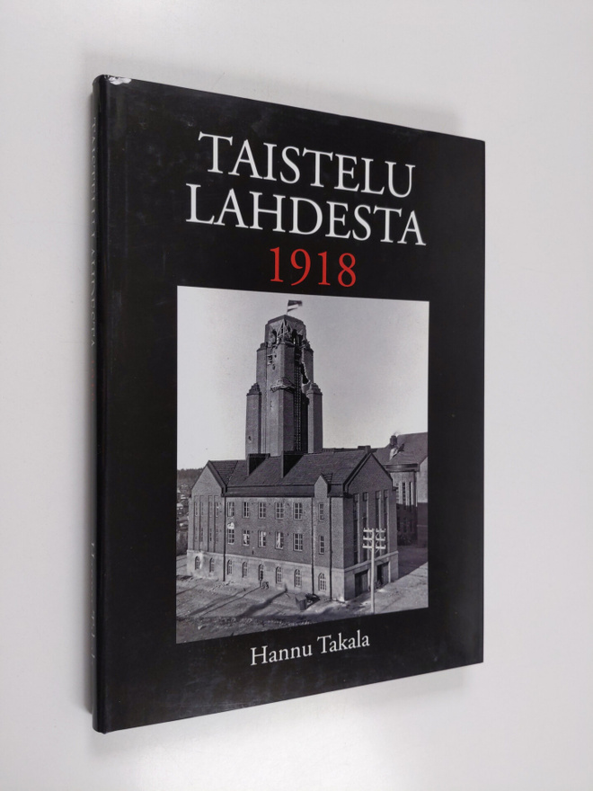 Hannu Takala : Taistelu Lahdesta 1918