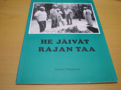 Martti Pihlajamaa: He jäivät rajan taa