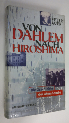 Peter Auer : Von Dahlem nach Hiroshima : die Geschichte d...