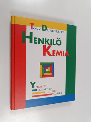 Tony Dunderfelt : Henkilökemia : yhteistyö erilaisten ihm...
