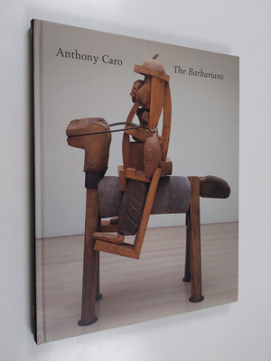 Anthony Caro : The barbarians