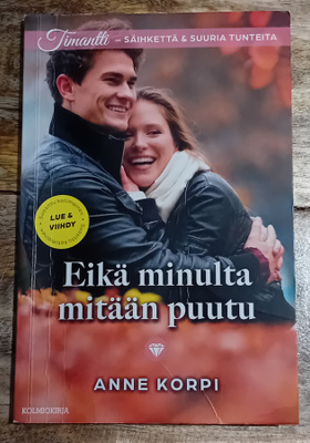 Timantti / Anne Korpi - Eikä minulta mitään puutu