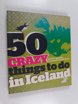 Snaefridur Ingadottir : 50 crazy things to do in Iceland