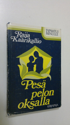Raija Kaarikallio : Pesä pelon oksalla