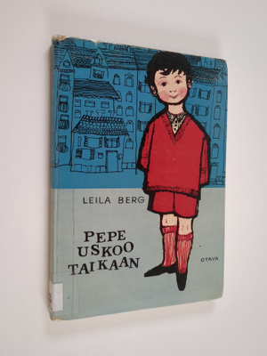 Leila Berg : Pepe uskoo taikaan : Kertomus