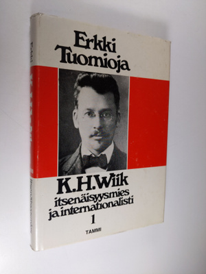 Erkki Tuomioja : K. H. Wiik : itsenäisyysmies ja internat...
