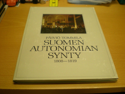 Päiviö Tommila: Suomen autonomian synty 1808-1819