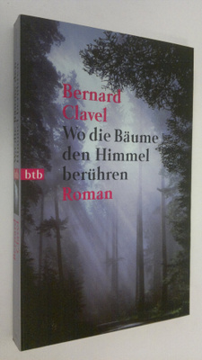 Bernard Clavel : Wo die Bäume den Himmel beruhren