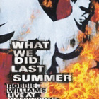 What We Did Last Summer - Robbie Williams: Live at Knebworth - pikkukuva 1