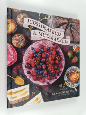 Lena Söderström : Juustokakkuja & mutakakkuja