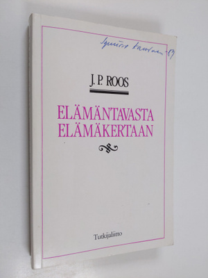 J. P. Roos : Elämäntavasta elämäkertaan : elämäntapaa ets...