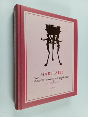 Marcus Valerius Martialis : Venus, viini ja vapaus : epig...