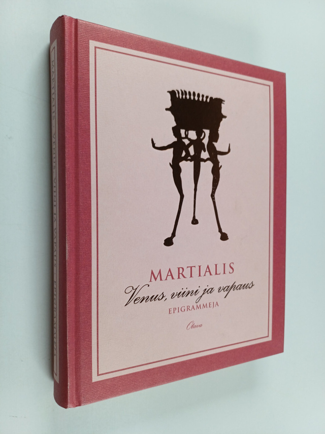 Marcus Valerius Martialis : Venus, viini ja vapaus : epig...