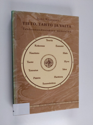 Jyrki Reunanen : Tieto, tahto ja valta : tahdonmuodostuks...