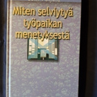 Poijula, Soili : Miten selviytyä työpaikan menetyksestä - pikkukuva 1